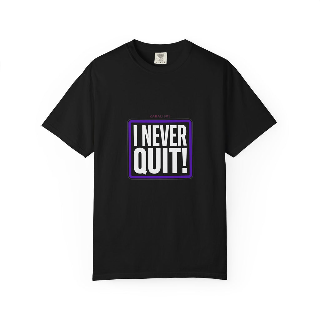 I NEVER QUIT Motivational T-Shirt