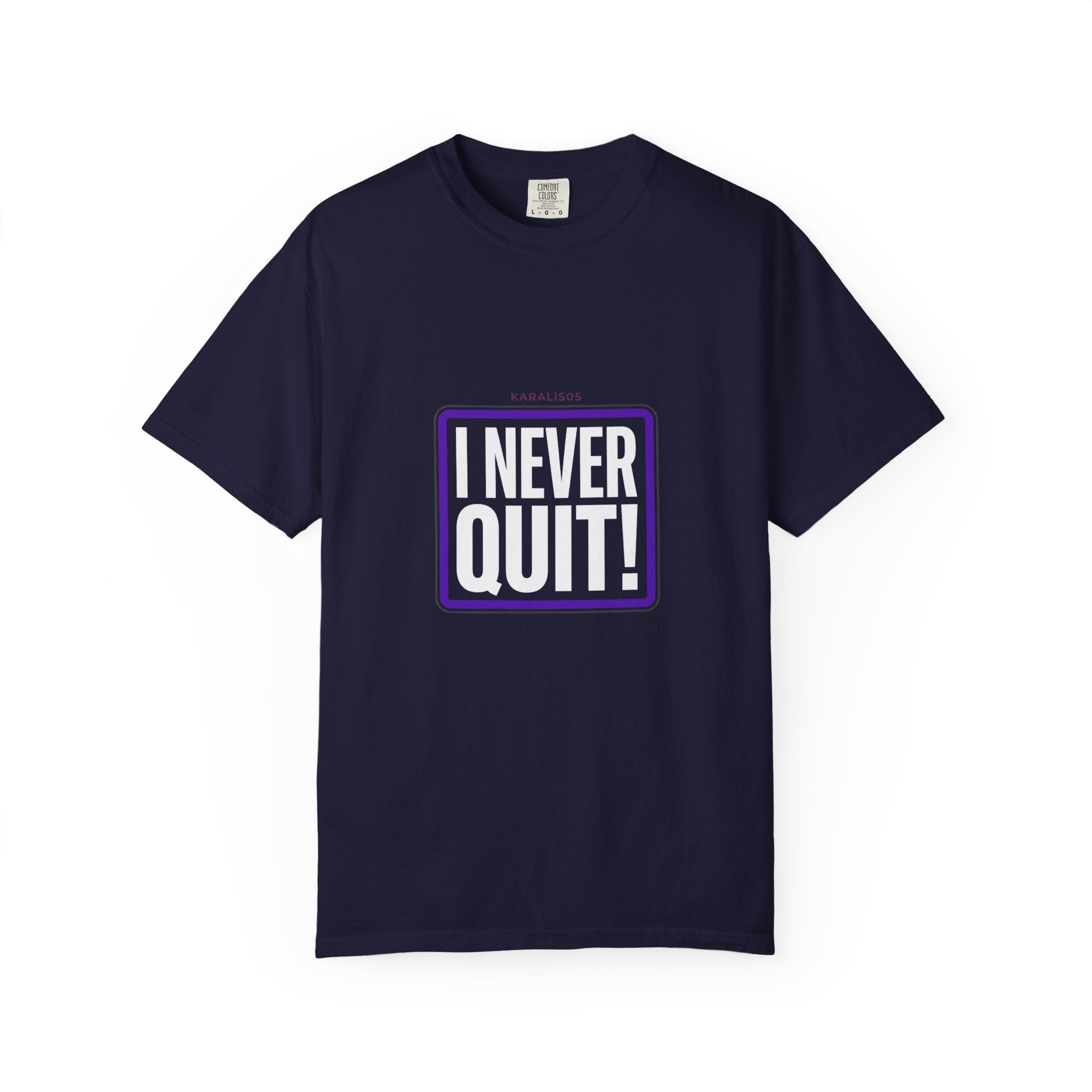 I NEVER QUIT Motivational T-Shirt