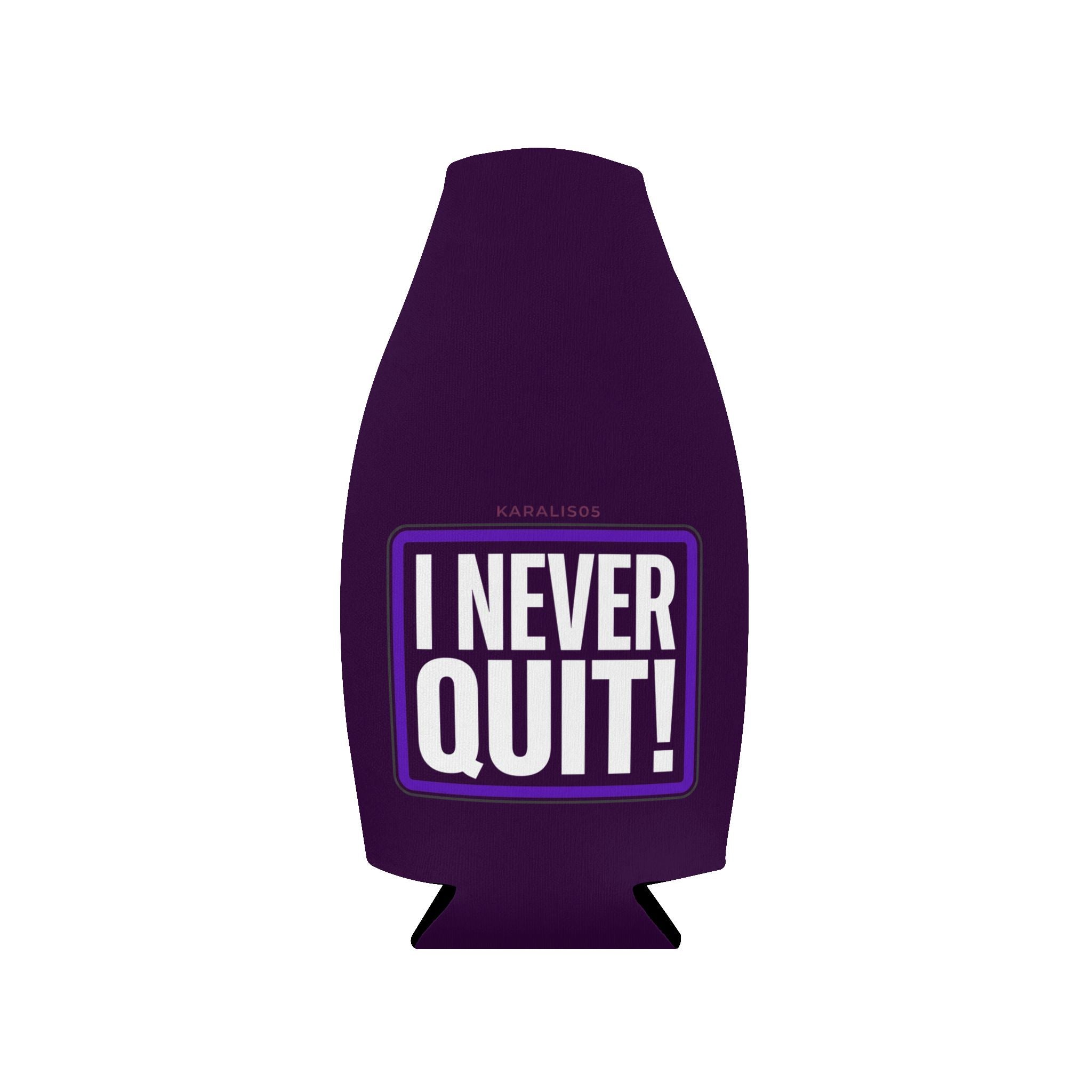 Bottle Cooler — “I Never Quit!” Zip-Up Can/Bottle Koozie
